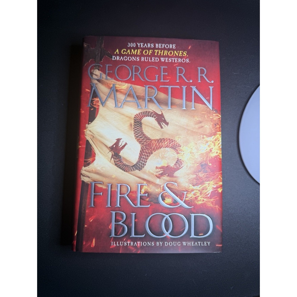 Fire and Blood : 300 Years Before a Game of Thrones by George R t Martin 1st  Ed